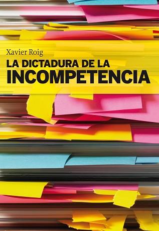 DICTADURA DE LA INCOMPETENCIA LA | 9788498750553 | XAVIER ROIG