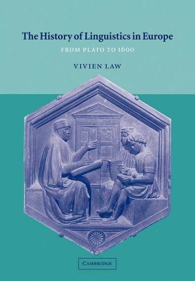 THE HISTORY OF LINGUISTICS IN EUROPE FROM PALTO TO 1600 | 9780521565325 | LAW, VIVIEN