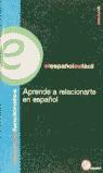 APRENDE A RELACIONARTE EN ESPAÑOL EL ESPAÑOL ES FACIL INCIAL | 9788467090062 | MACHUCA, MARIA