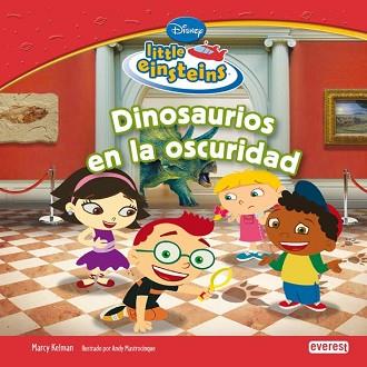 LITTLE EINSTEINS: DINOSAURIOS EN LA OSCURIDAD | 9788444144801 | KELMAN, MARCY / MASTROCINQUE, ANDY