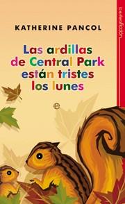 LAS ARDILLAS DE CENTRAL PARK ESTÁN TRISTES LOS LUNES | 9788499700854 | PANCOL, KATHERINE