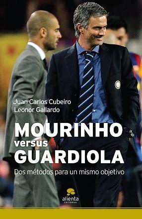 MOURINHO VERSUS GUARDIOLA DOS METODOS PARA UN MISMO OBJETIVO | 9788492414420 | CUBEIRO, JUAN CARLOS / GALLARDO, LEONOR