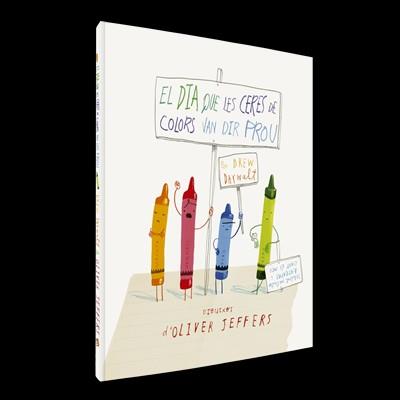 EL DIA QUE LES CERES DE COLORS VAN DIR PROU | 9788494154416 | JEFFERS, OLIVER / DAYWALT, DREW