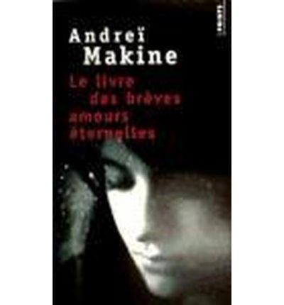 LIVRE DES BREVES AMOURS ETERNELLES | 9782757829165 | MAKINE, ANDREI