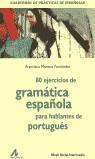 80 EJERCICIOS DE GRAMÁTICA ESPAÑOLA PARA HABLANTES DE PORTUGUÉS | 9788476354421 | MORENO FERNÁNDEZ, FRANCISCO