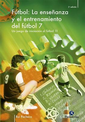 ENSEÑANZA Y EL ENTRENAMIENTO DEL FUTBOL 7, LA | 9788480196963 | PACHECO, RUI