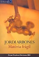 MATERIA FRAGIL (PREMI PRUDENCI BERTRANA 2002) | 9788429752069 | ARBONES, JORDI