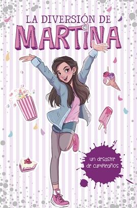 UN DESASTRE DE CUMPLEAÑOS (LA DIVERSIÓN DE MARTINA 1) | 9788490438565 | MARTINA D'ANTIOCHIA