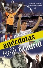 LAS MEJORES ANECDOTAS DEL REAL MADRID | 9788499700779 | LUIS MIGUEL GONZALEZ / JUAN IGNACIO GALLARDO