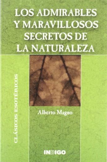 ADMIRABLES Y MARAVILLOSOS SECRETOS DE LA NATURALEZA, LOS | 9788489768710 | MAGNO, ALBERTO