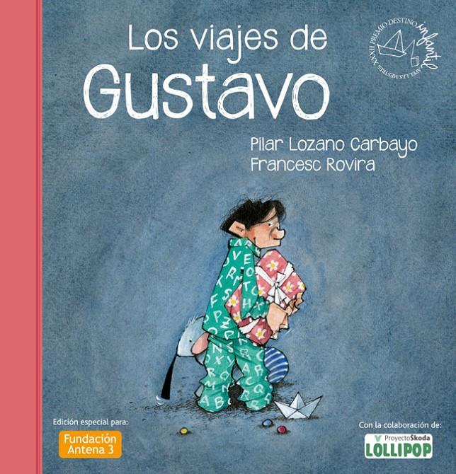 LOS VIAJES DE GUSTAVO | 9788408037378 | PILAR LOZANO CARBAYO