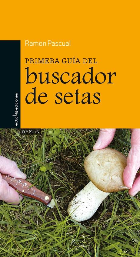 PRIMERA GUÍA DEL BUSCADOR DE SETAS | 9788416012251 | PASCUAL, RAMON