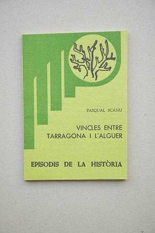 VINCLES ENTRE TARRAGONA I L'ALGUER | 9788423201563 | SCANU, PASQUAL