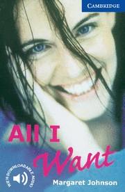 ALL I WANT (CER 6) | 9780521794541 | JOHNSON, MARGARET