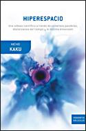 HIPERESPACIO UNA ODISEA CIENTIFICA A TRAVES DE UNIVERSOS P | 9788484328964 | KAKU, MICHIO (1930- )