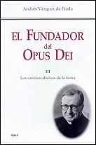 FUNDADOR DEL OPUS DEI VOL.3 LOS CAMINOS DIVINOS DE LA TIERRA | 9788432134623 | VAZQUEZ DE PRADA, ANDRES