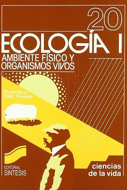 ECOLOGIA 1.AMBIENTE FISICO Y ORGANISMOS VIVOS | 9788477380580 | DIAZ PINEDA, FRANCISCO