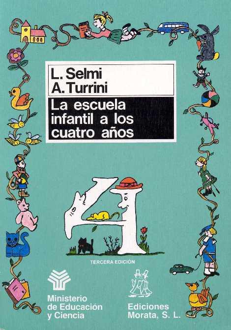 ESCUELA INFANTIL A LOS 4 AÑOS, LA | 9788471123299 | SELMI, LUCIA ; TURRINI, ANNA