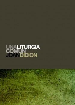 LITURGIA COMUN UNA | 9788496879041 | DIDION, JOAN