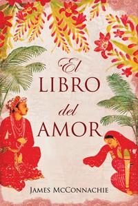 LIBRO DEL AMOR EL ( KAMASUTRA ) | 9788449321788 | MC CONNACHIE, JAMES