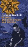 PERRO QUE CORRIA HACIA UNA ESTRELLA, EL (RUSTICA) | 9788478444977 | MANKELL, HENNING