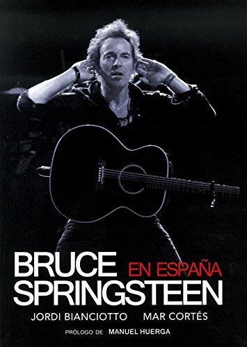 BRUCE SPRINGSTEEN EN ESPAÑA | 9788415191087 | BIANCIOTTO, JORDI  / CORTÈS RUIZ, MAR