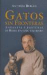 GATOS SIN FRONTERAS ( ANDANZAS Y FORTUNAS DE REMO ... ) | 9788497345606 | BURGOS, ANTONIO