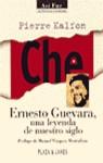 CHE ERNESTO GUEVARA UNA LEYENDA DE NUESTRO SIGLO | 9788401530210 | KALFON, PIERRE