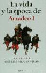 AMADEO I LA VIDA Y LA EPOCA DE | 9788408026235 | VILA-SAN-JUAN, JOSE LUIS