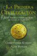 PRIMERA CIVILIZACION LA | 9788445080016 | KNIGHT, CHRISTOPHER / BUTLER, ALAN