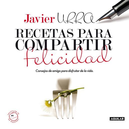 RECETAS PARA COMPARTIR FELICIDAD | 9788403100695 | URRA, JAVIER