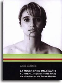 MUJER EN EL IMAGINARIO SURREAL, LA | 9788480213745 | CABALLERO, JUNCAL