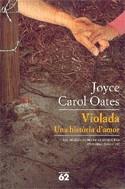 VIOLADA ( UNA HISTORIA D'AMOR ) | 9788429756739 | CAROL OATES, JOYCE