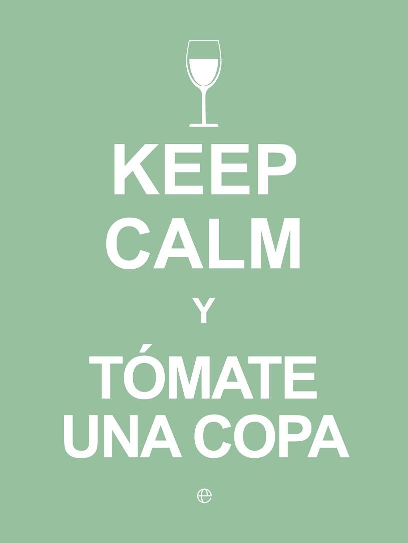 KEEP CALM Y TOMATE UNA COPA | 9788490602409 | AA.VV