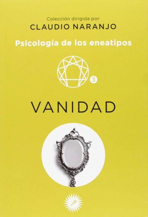 PSICOLOGÍA DE LOS ENEATIPOS VANIDAD | 9788495496577 | NARANJO, CLAUDIO