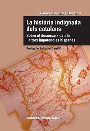 LA HISTÒRIA INDIGNADA DELS CATALANS | 9788423207732 | ESCURA I DALMAU, XAVIER / CARDÚS, SALVADOR  PR.