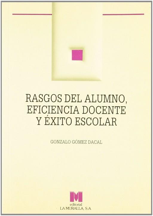 RASGOS DEL ALUMNO : EFICIENCIA DOCENTE Y ÉXITO ES | 9788471336088 | GOMEZ DACAL, GONZALO