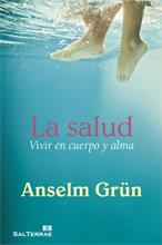 LA SALUD. VIVIR EN CUERPO Y ALMA. | 9788429320091 | ANSELM GRÜN