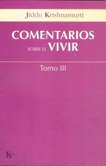 COMENTARIOS SOBRE EL VIVIR ( TOMO III ) | 9788472456051 | KRISHNAMURTI, JIDDU