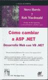 COMO CAMBIAR A ASP.NET DESARROLLO WEB CON VB.NET | 9788495318992 | HARRIS, STEVE; MACDONALD, ROB