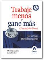 TRABAJE MENOS Y GANE MAS ( PASANDOLO BIEN ) | 9788497352741 | WEINSTEIN, MATT / BARBER, LUKE