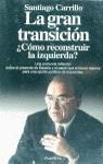 GRAN TRANSICION, LA. ¿COMO RECONSTRUIR LA IZQUIERD | 9788408014737 | CARRILLO, SANTIAGO