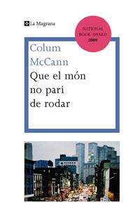 QUE EL MON NO PARI DE RODAR | 9788474106855 | MCCANN, COLUM