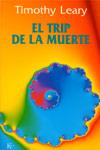 TRIP DE LA MUERTE, EL | 9788472454088 | LEARY, TIMOTHY