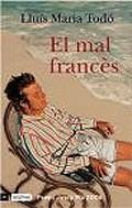 MAL FRANCES EL ( PREMI JOSEP PLA 2006 ) | 9788497100830 | TODO, LLUIS MARIA