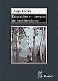 EDUCACION EN TIEMPOS DE NEOLIBERALISMO | 9788471124593 | TORRES, JURJO