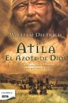 ATILA EL AZOTE DE DIOS | 9788498724073 | DIETRICH, WILLIAM