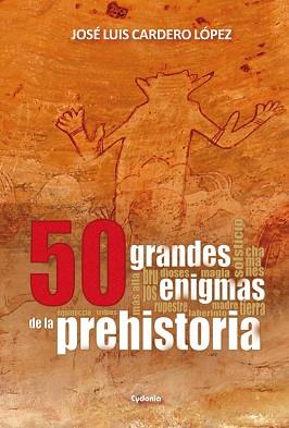 50 GRANDES ENIGMAS DE LA PREHISTORIA | 9788494508400 | CARDERO, JOSÉ LUIS