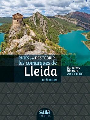 [CAT] COMARQUES DE LLEIDA, RUTES PER DESCOBRIR LES -SUA | 9788482167374 | BESTART, JORDI