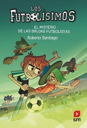 LOS FUTBOLÍSIMOS 19: EL MISTERIO DE LAS BRUJAS FUTBOLISTAS | 9788413921594 | SANTIAGO, ROBERTO